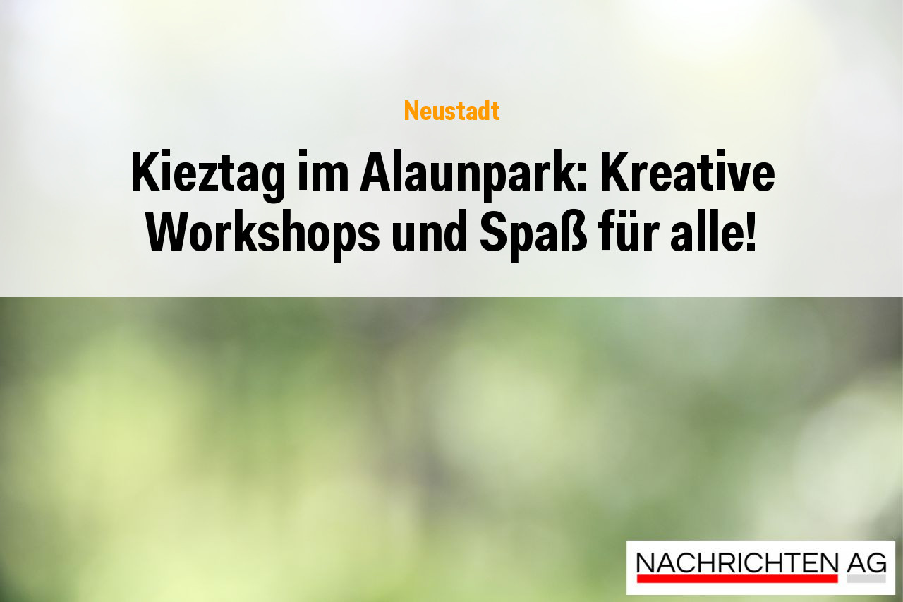 Kieztag im Alaunpark: Kreative Workshops und Spaß für alle!