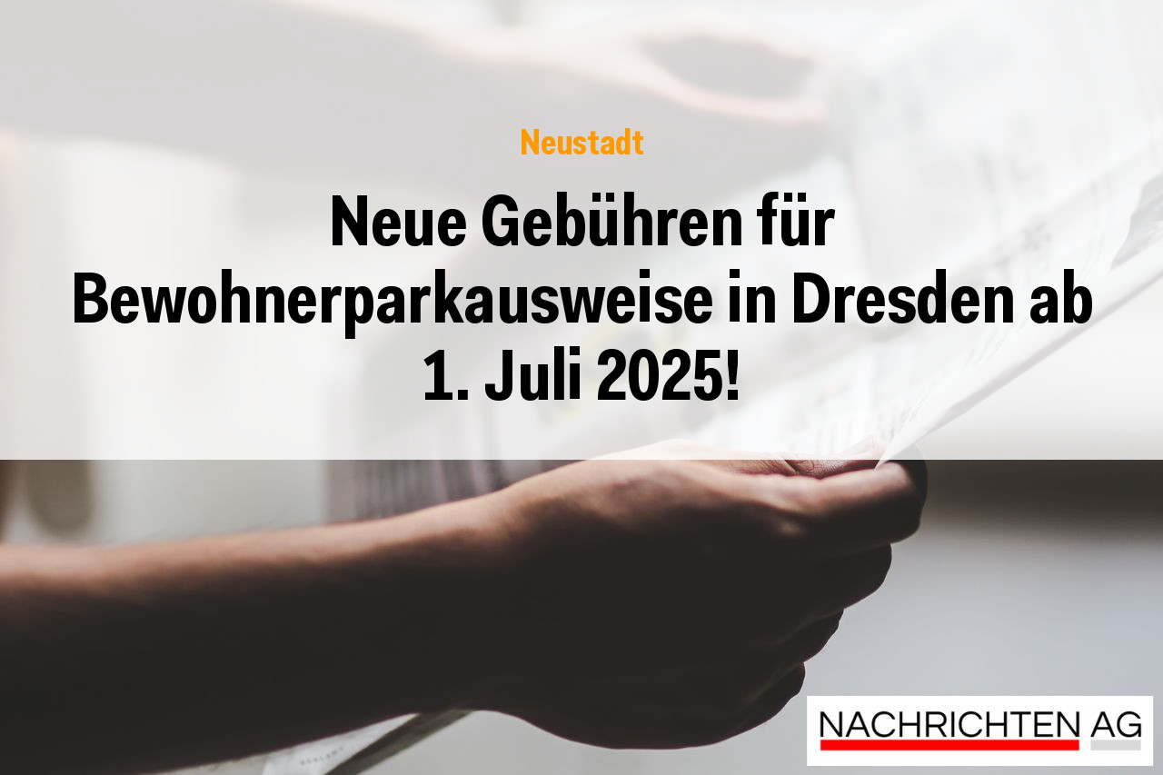 Neue Gebühren für Bewohnerparkausweise in Dresden ab 1. Juli 2025!