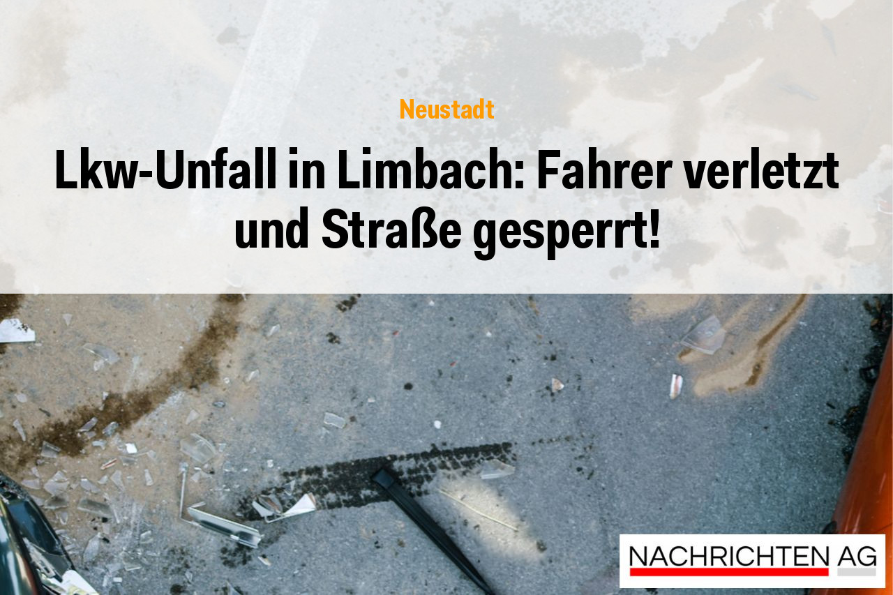 Lkw-Unfall in Limbach: Fahrer verletzt und Straße gesperrt!