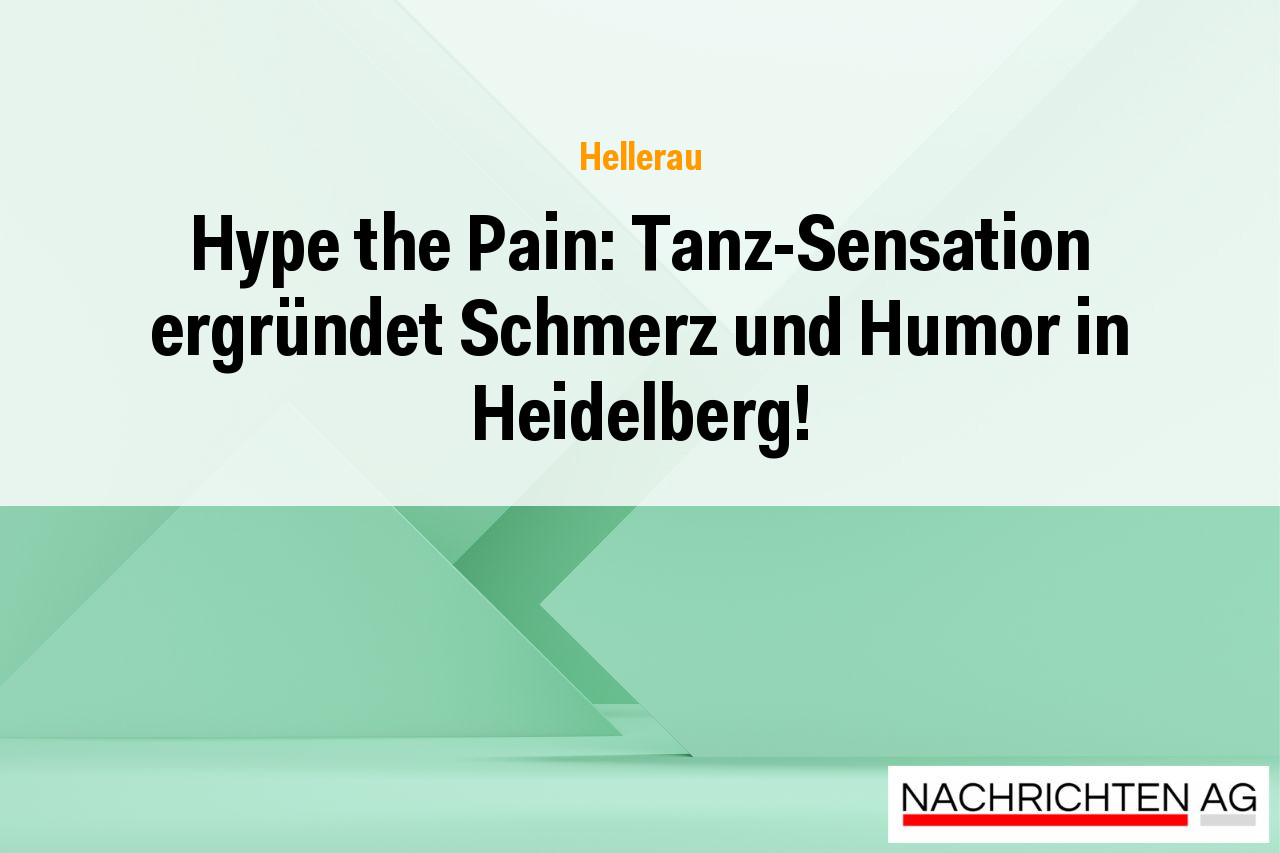 Hype the Pain: Tanz-Sensation ergründet Schmerz und Humor in Heidelberg!