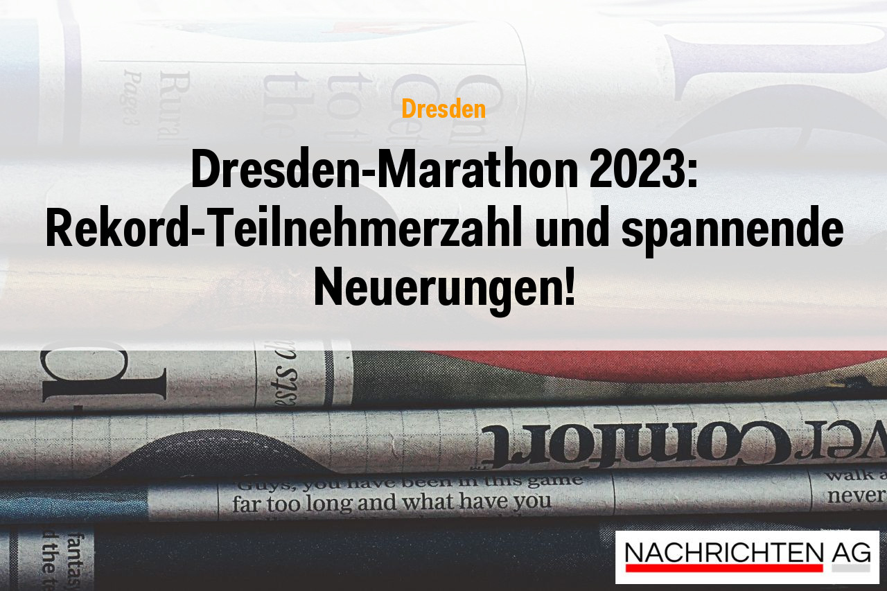 Dresden-Marathon 2023: Rekord-Teilnehmerzahl und spannende Neuerungen!