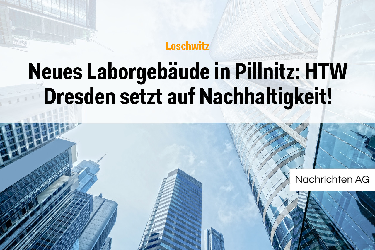 Neues Laborgebäude in Pillnitz: HTW Dresden setzt auf Nachhaltigkeit!