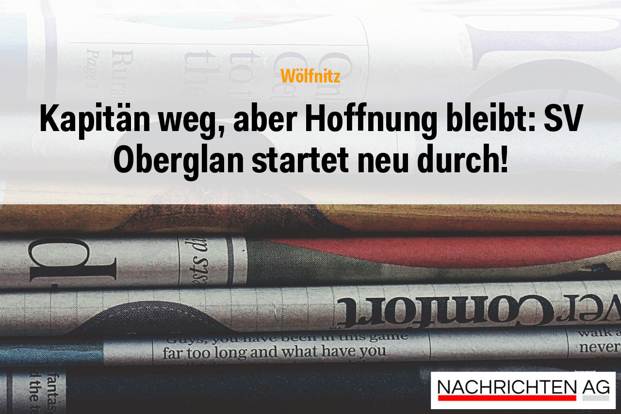 Kapitän weg, aber Hoffnung bleibt: SV Oberglan startet neu durch!