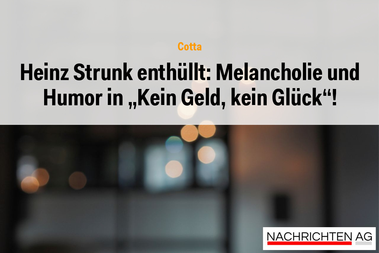 Heinz Strunk enthüllt: Melancholie und Humor in „Kein Geld, kein Glück“!