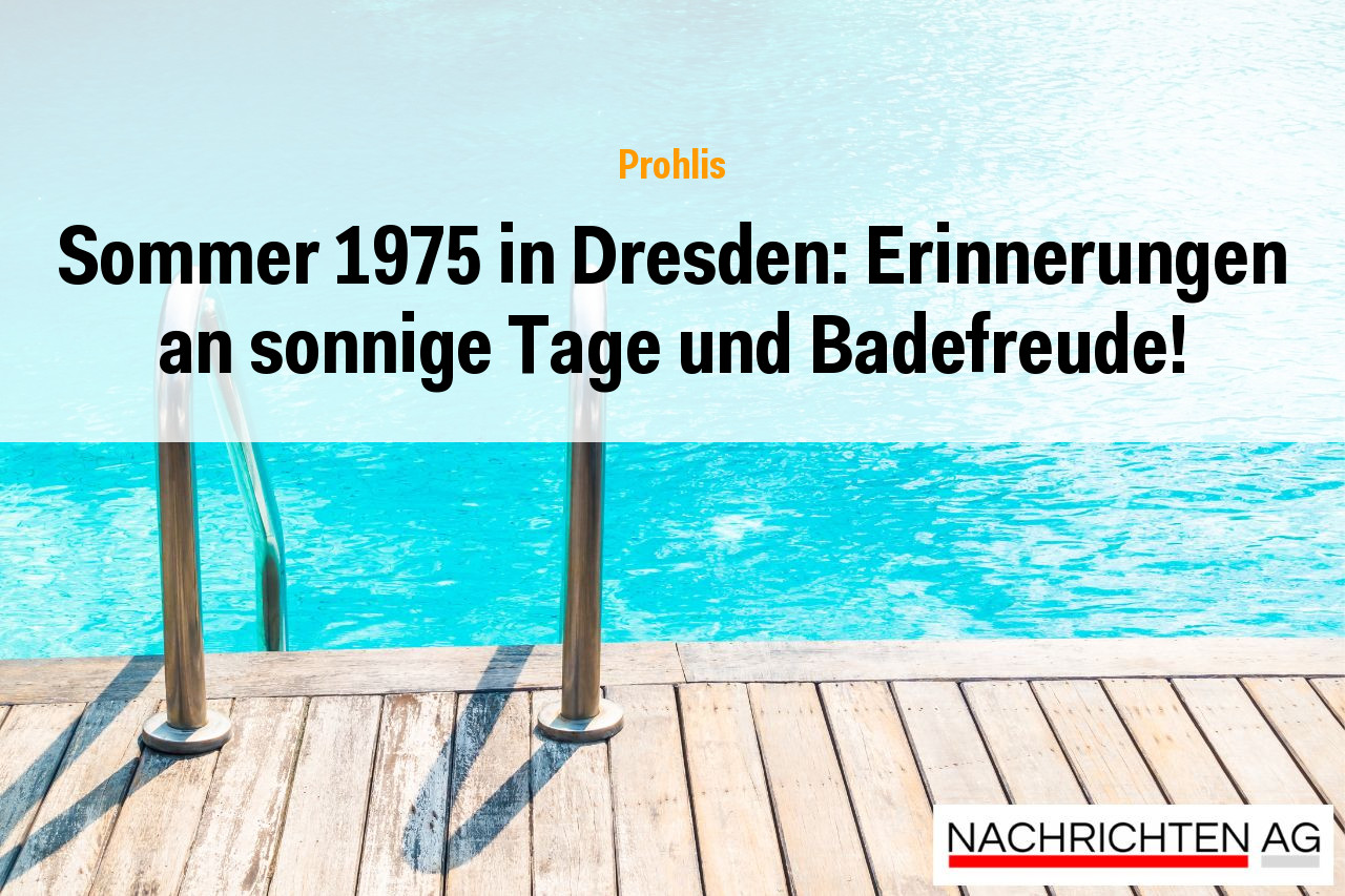 Sommer 1975 in Dresden: Erinnerungen an sonnige Tage und Badefreude!