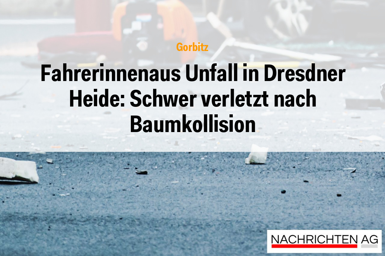 Fahrerinnenaus Unfall in Dresdner Heide: Schwer verletzt nach Baumkollision